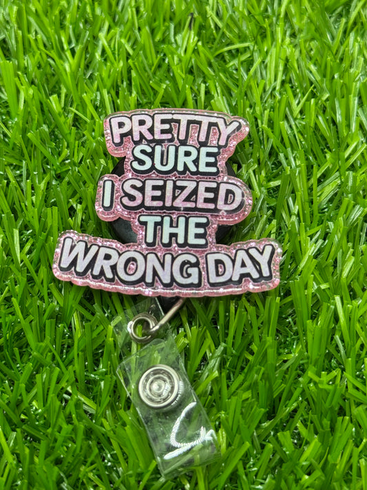 Seized the wrong day